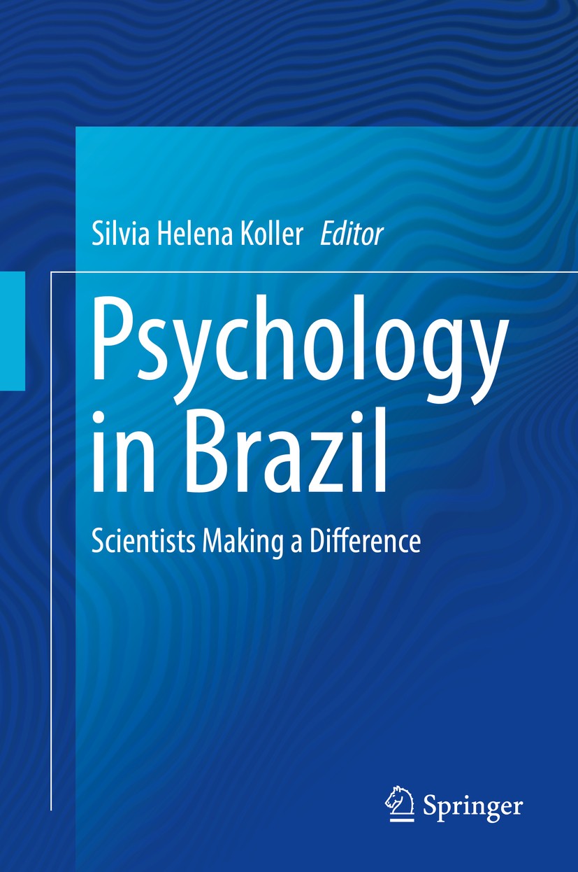Titlebook: Psychology in Brazil; Scientists Making a Silvia Helena Koller Textbook 2019 Springer Nature Switzerland AG 2019 Cross-cultural Psychology Titlebook: Psychology in Brazil; Scientists Making a Silvia Helena Koller Textbook 2019 Springer Nature Switzerland AG 2019 Cross-cultural Psychology