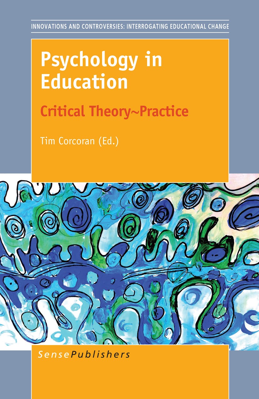 Titlebook: Psychology in Education; Critical Theory~Prac Tim Corcoran Book 2014 SensePublishers-Rotterdam, The Netherlands 2014 Selling.critical persp Titlebook: Psychology in Education; Critical Theory~Prac Tim Corcoran Book 2014 SensePublishers-Rotterdam, The Netherlands 2014 Selling.critical persp