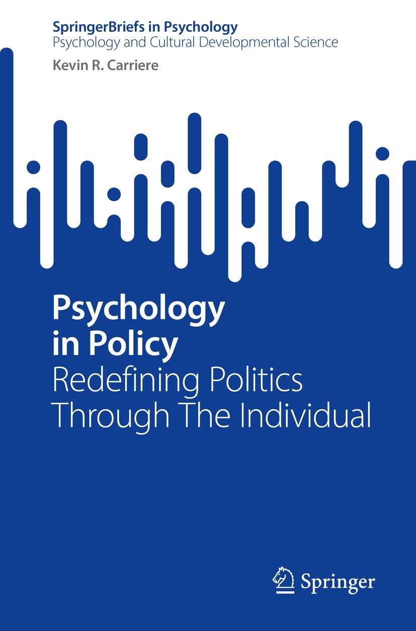 Titlebook: Psychology in Policy; Redefining Politics Kevin R. Carriere Book 2022 The Author(s), under exclusive license to Springer Nature Switzerlan Titlebook: Psychology in Policy; Redefining Politics Kevin R. Carriere Book 2022 The Author(s), under exclusive license to Springer Nature Switzerlan