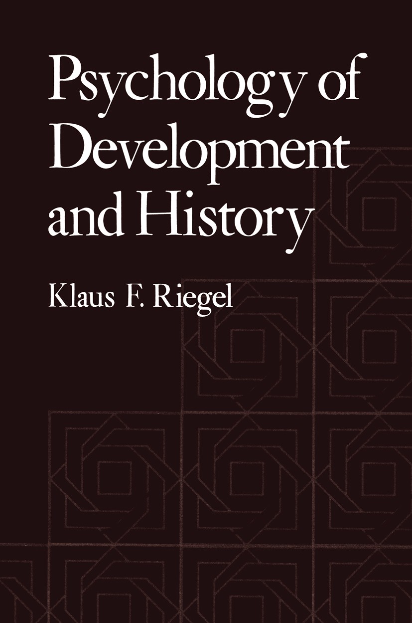 Titlebook: Psychology of Development and History; Klaus F. Riegel Book 1976 Springer Science+Business Media New York 1976 attention.development.psych Titlebook: Psychology of Development and History; Klaus F. Riegel Book 1976 Springer Science+Business Media New York 1976 attention.development.psych