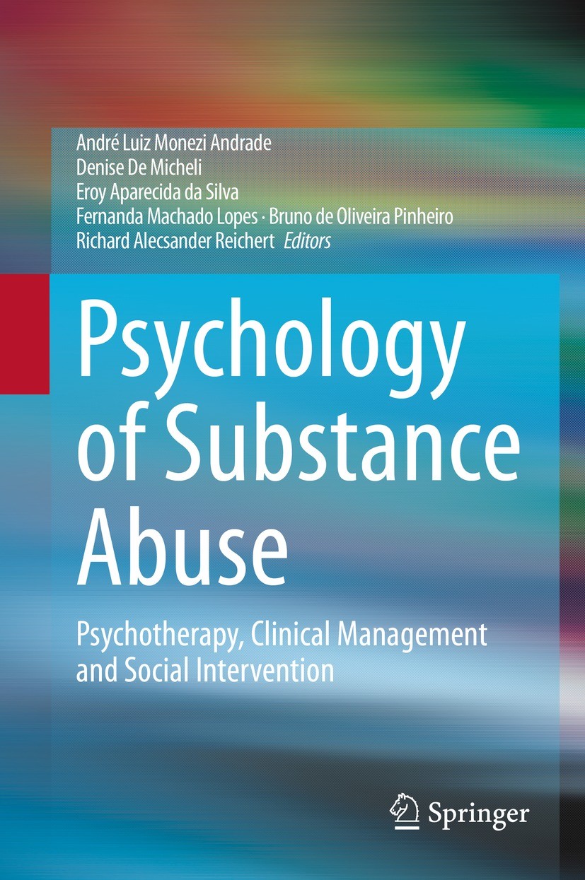 Titlebook: Psychology of Substance Abuse; Psychotherapy, Clini André Luiz Monezi Andrade,Denise De Micheli,Richar Book 2021 The Editor(s) (if applicab Titlebook: Psychology of Substance Abuse; Psychotherapy, Clini André Luiz Monezi Andrade,Denise De Micheli,Richar Book 2021 The Editor(s) (if applicab