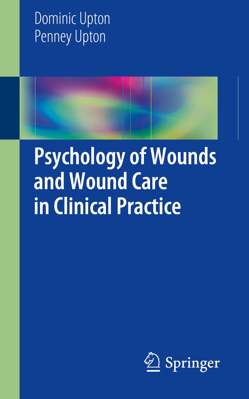 Titlebook: Psychology of Wounds and Wound Care in Clinical Practice; Dominic Upton,Penney Upton Book 2015 Springer International Publishing Switzerla Titlebook: Psychology of Wounds and Wound Care in Clinical Practice; Dominic Upton,Penney Upton Book 2015 Springer International Publishing Switzerla