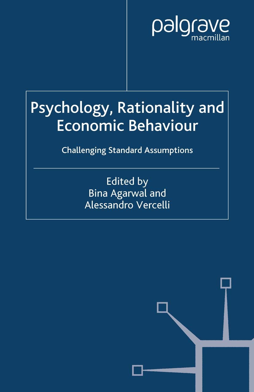 Titlebook: Psychology, Rationality and Economic Behaviour; Challenging Standard Bina Agarwal,Alessandro Vercelli Book 2005 International Economic Asso Titlebook: Psychology, Rationality and Economic Behaviour; Challenging Standard Bina Agarwal,Alessandro Vercelli Book 2005 International Economic Asso