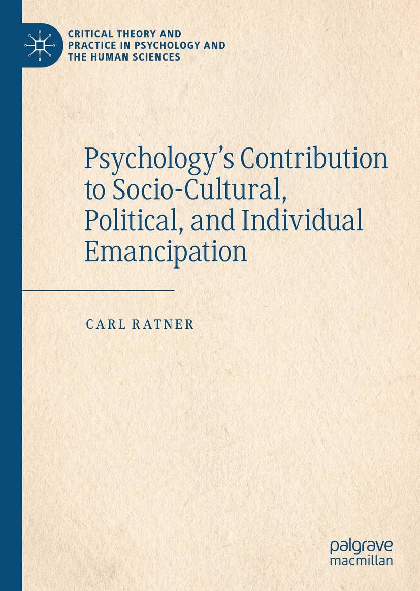 Titlebook: Psychology’s Contribution to Socio-Cultural, Political, and Individual Emancipation; Carl Ratner Book 2019 The Editor(s) (if applicable) a Titlebook: Psychology’s Contribution to Socio-Cultural, Political, and Individual Emancipation; Carl Ratner Book 2019 The Editor(s) (if applicable) a