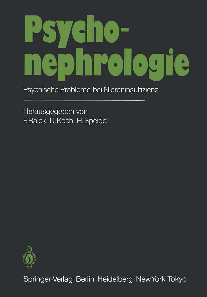 Titlebook: Psychonephrologie; Psychische Probleme Friedrich Balck,Uwe Koch,Hubert Speidel Book 1985 Springer-Verlag Berlin Heidelberg 1985 Dialyse.In Titlebook: Psychonephrologie; Psychische Probleme Friedrich Balck,Uwe Koch,Hubert Speidel Book 1985 Springer-Verlag Berlin Heidelberg 1985 Dialyse.In