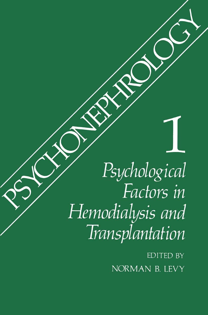 Titlebook: Psychonephrology 1; Psychological Factor Norman B. Levy Book 1981 Springer Science+Business Media New York 1981 intervention.kidney.nephrol Titlebook: Psychonephrology 1; Psychological Factor Norman B. Levy Book 1981 Springer Science+Business Media New York 1981 intervention.kidney.nephrol