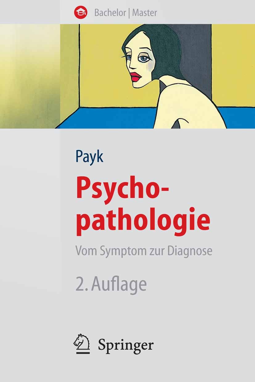 Titlebook: Psychopathologie. Vom Symptom zur Diagnose; Theo R. Payk Textbook 20072nd edition Springer-Verlag Berlin Heidelberg 2007 Aufmerksamkeit.Be Titlebook: Psychopathologie. Vom Symptom zur Diagnose; Theo R. Payk Textbook 20072nd edition Springer-Verlag Berlin Heidelberg 2007 Aufmerksamkeit.Be
