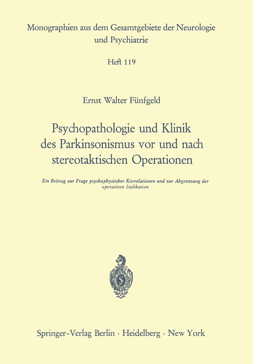Titlebook: Psychopathologie und Klinik des Parkinsonismus vor und nach stereotaktischen Operationen; Ein Beitrag zur Frag Ernst Walter Fünfgeld Book 1 Titlebook: Psychopathologie und Klinik des Parkinsonismus vor und nach stereotaktischen Operationen; Ein Beitrag zur Frag Ernst Walter Fünfgeld Book 1