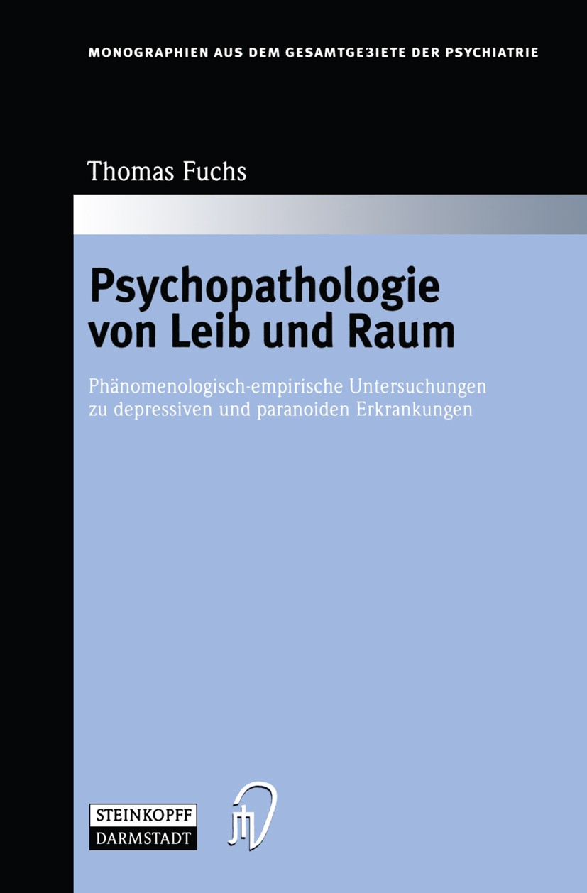 Titlebook: Psychopathologie von Leib und Raum; Phänomenologisch-emp Thomas Fuchs Book 2000 Springer-Verlag Berlin Heidelberg 2000 Depression.Leib.Medi Titlebook: Psychopathologie von Leib und Raum; Phänomenologisch-emp Thomas Fuchs Book 2000 Springer-Verlag Berlin Heidelberg 2000 Depression.Leib.Medi