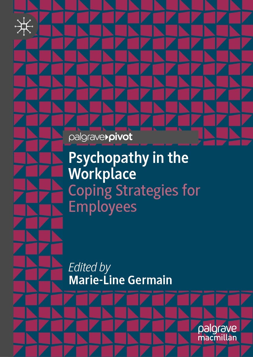 Titlebook: Psychopathy in the Workplace; Coping Strategies fo Marie-Line Germain Book 2024 The Editor(s) (if applicable) and The Author(s), under excl Titlebook: Psychopathy in the Workplace; Coping Strategies fo Marie-Line Germain Book 2024 The Editor(s) (if applicable) and The Author(s), under excl
