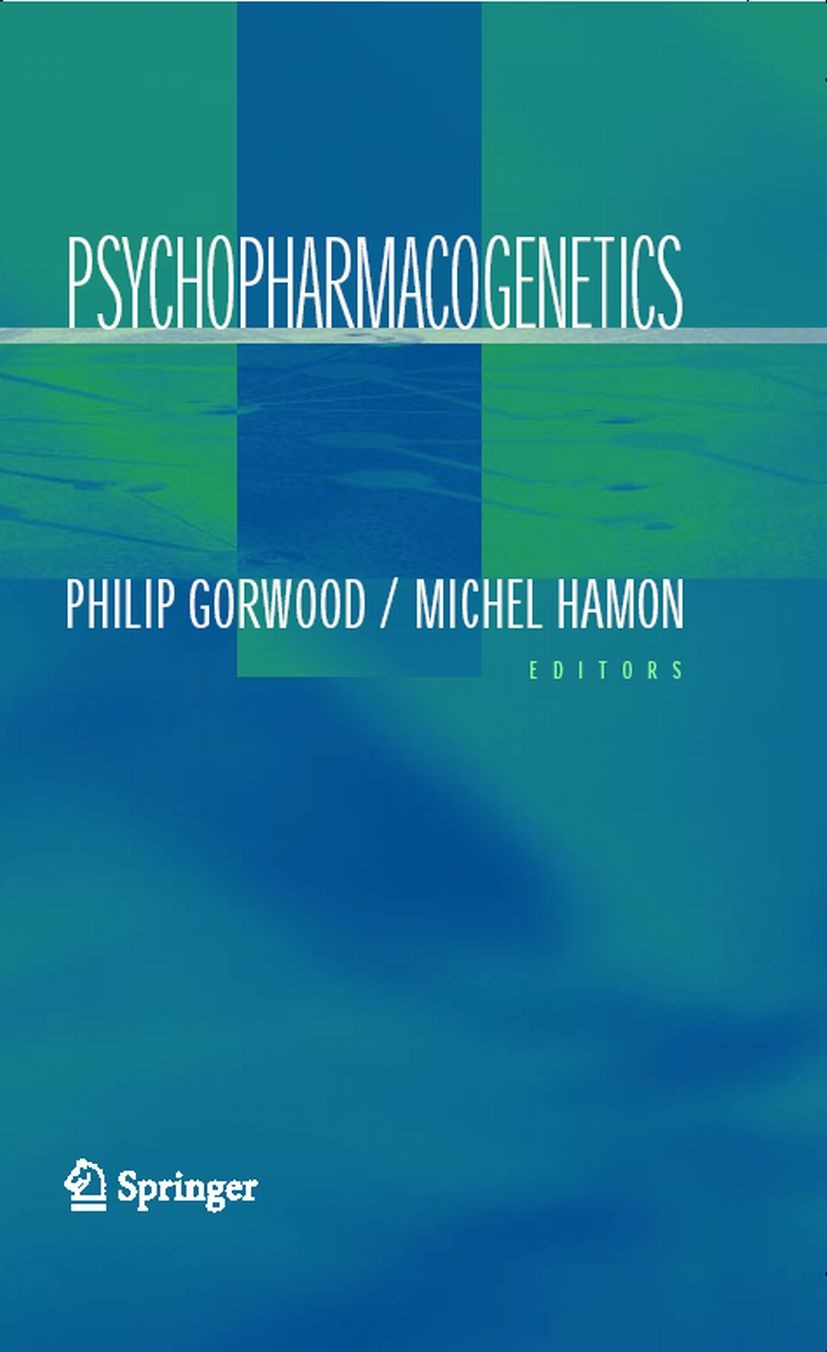 Titlebook: Psychopharmacogenetics; Philip Gorwood,Michel Hamon Book 2006 Springer-Verlag US 2006 Alzheimer.Behavioral Neuroscience.attention.attentio Titlebook: Psychopharmacogenetics; Philip Gorwood,Michel Hamon Book 2006 Springer-Verlag US 2006 Alzheimer.Behavioral Neuroscience.attention.attentio