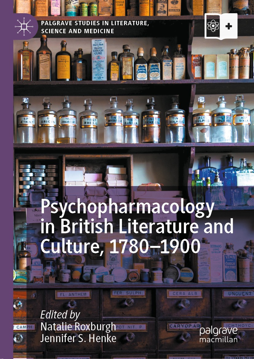 Titlebook: Psychopharmacology in British Literature and Culture, 1780–1900; Natalie Roxburgh,Jennifer S. Henke Book 2020 The Editor(s) (if applicable Titlebook: Psychopharmacology in British Literature and Culture, 1780–1900; Natalie Roxburgh,Jennifer S. Henke Book 2020 The Editor(s) (if applicable