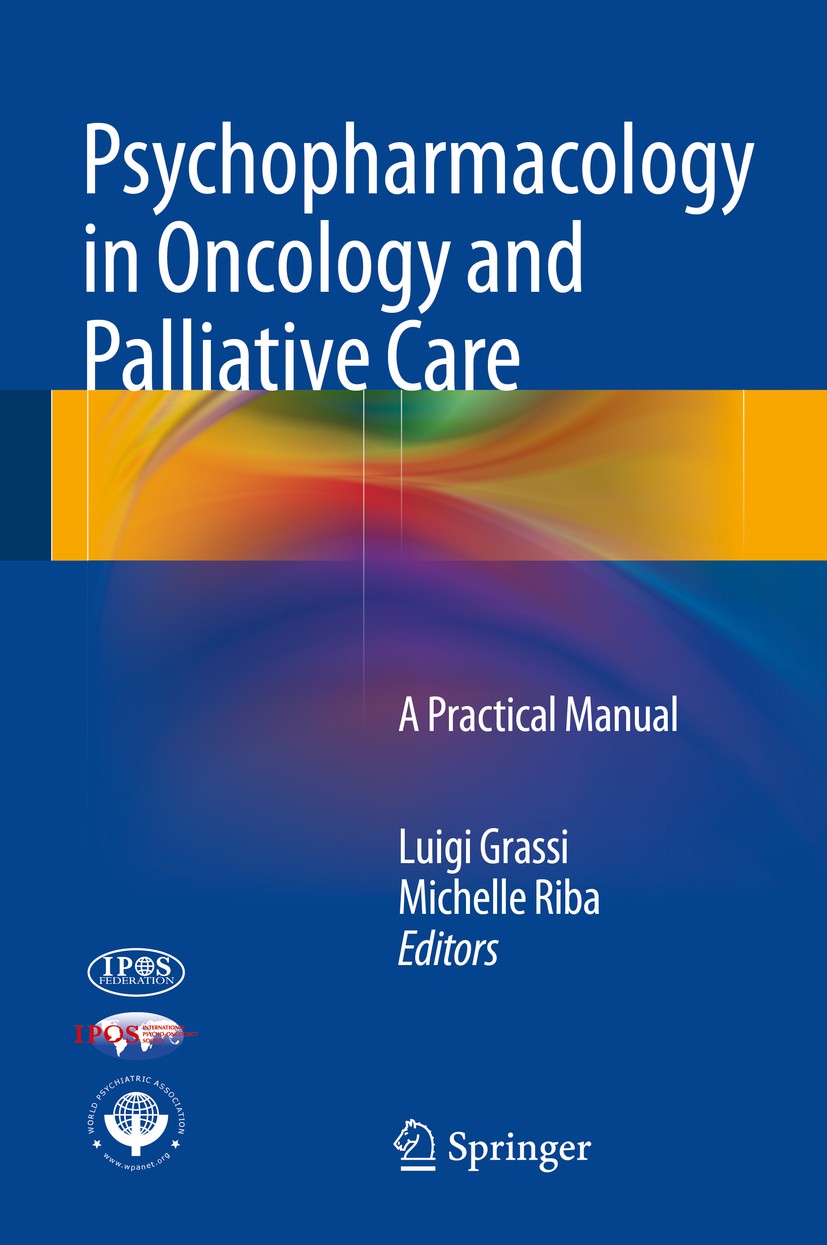 Titlebook: Psychopharmacology in Oncology and Palliative Care; A Practical Manual Luigi Grassi,Michelle Riba Book 2014 Springer-Verlag Berlin Heidelbe Titlebook: Psychopharmacology in Oncology and Palliative Care; A Practical Manual Luigi Grassi,Michelle Riba Book 2014 Springer-Verlag Berlin Heidelbe