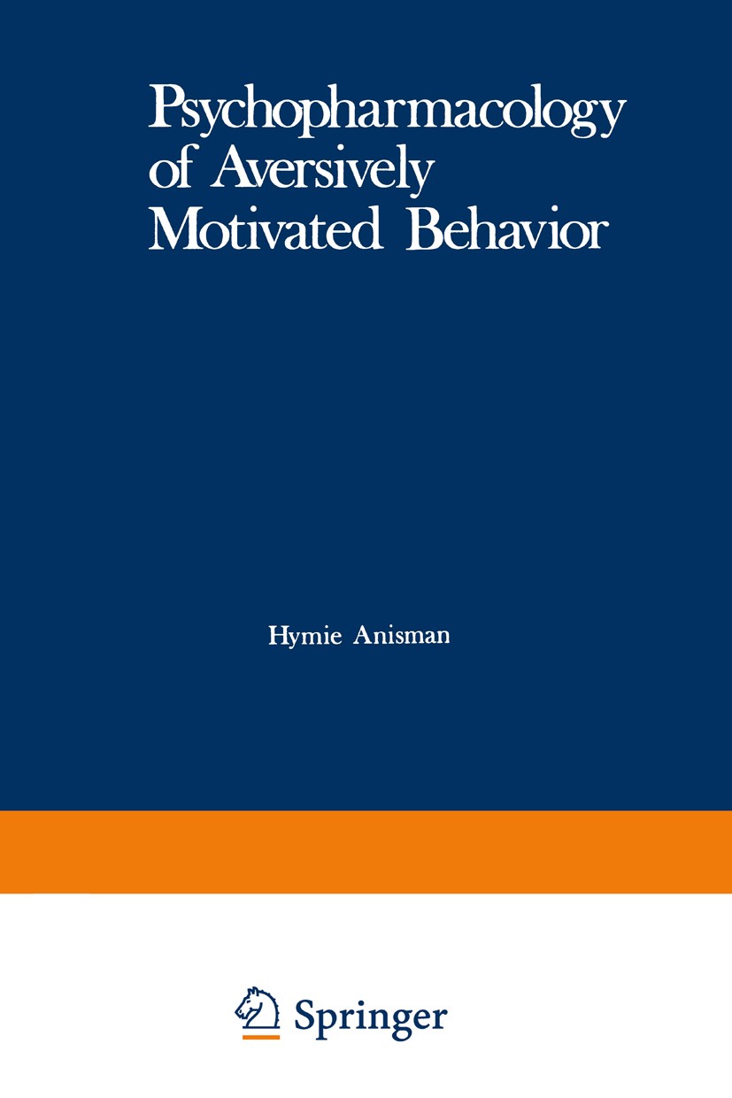Titlebook: Psychopharmacology of Aversively Motivated Behavior; Hymie Anisman,Giorgio Bignami Book 1978 Plenum Press, New York 1978 drug.pharmacology Titlebook: Psychopharmacology of Aversively Motivated Behavior; Hymie Anisman,Giorgio Bignami Book 1978 Plenum Press, New York 1978 drug.pharmacology
