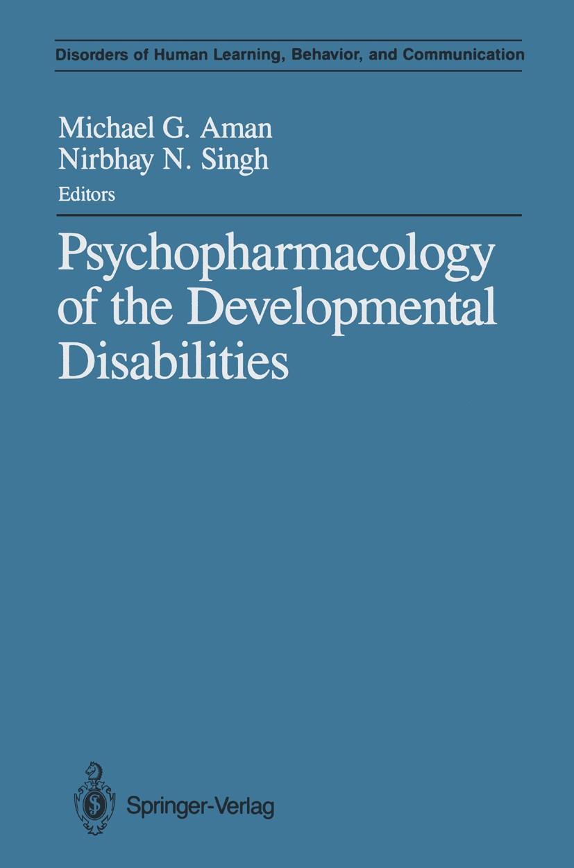 Titlebook: Psychopharmacology of the Developmental Disabilities; Michael G. Aman,Nirbhay N. Singh Book 1988 Springer-Verlag New York Inc. 1988 drug.p Titlebook: Psychopharmacology of the Developmental Disabilities; Michael G. Aman,Nirbhay N. Singh Book 1988 Springer-Verlag New York Inc. 1988 drug.p