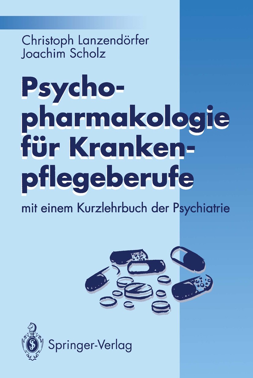 Titlebook: Psychopharmakologie für Krankenpflegeberufe; mit einem Kurzlehrbu Christoph Lanzendörfer,Joachim Scholz Book 1993 Springer-Verlag Berlin He Titlebook: Psychopharmakologie für Krankenpflegeberufe; mit einem Kurzlehrbu Christoph Lanzendörfer,Joachim Scholz Book 1993 Springer-Verlag Berlin He