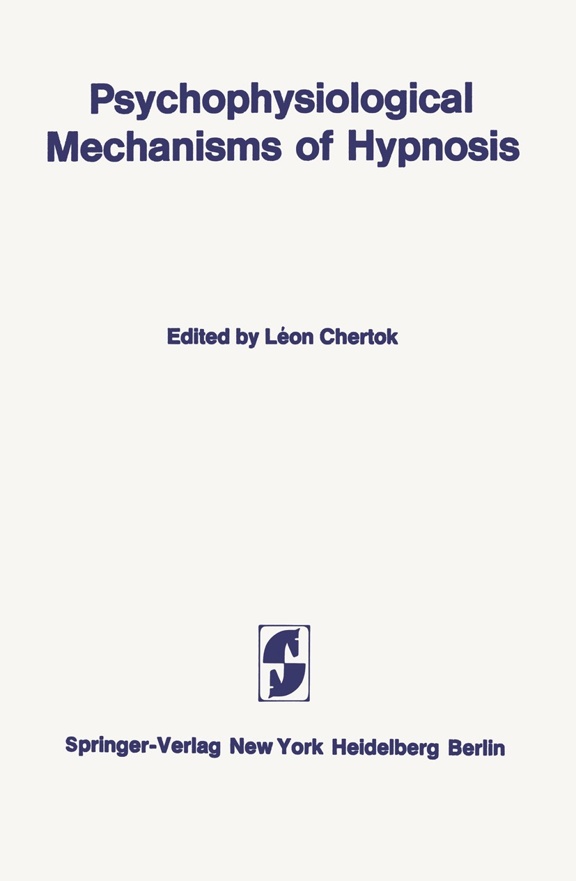 Titlebook: Psychophysiological Mechanisms of Hypnosis; An International Sym Léon Chertok (Senior Consultant, and Director) Book 1969 Springer-Verlag B Titlebook: Psychophysiological Mechanisms of Hypnosis; An International Sym Léon Chertok (Senior Consultant, and Director) Book 1969 Springer-Verlag B