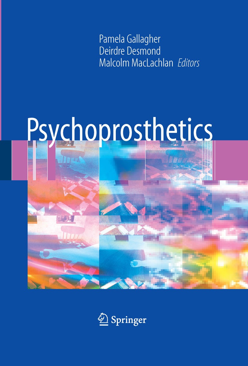 Titlebook: Psychoprosthetics; Pamela Gallagher (Senior Lecturer in Psychology),D Book 2008 Springer-Verlag London 2008 Embodiment.Evaluation.Manageme Titlebook: Psychoprosthetics; Pamela Gallagher (Senior Lecturer in Psychology),D Book 2008 Springer-Verlag London 2008 Embodiment.Evaluation.Manageme