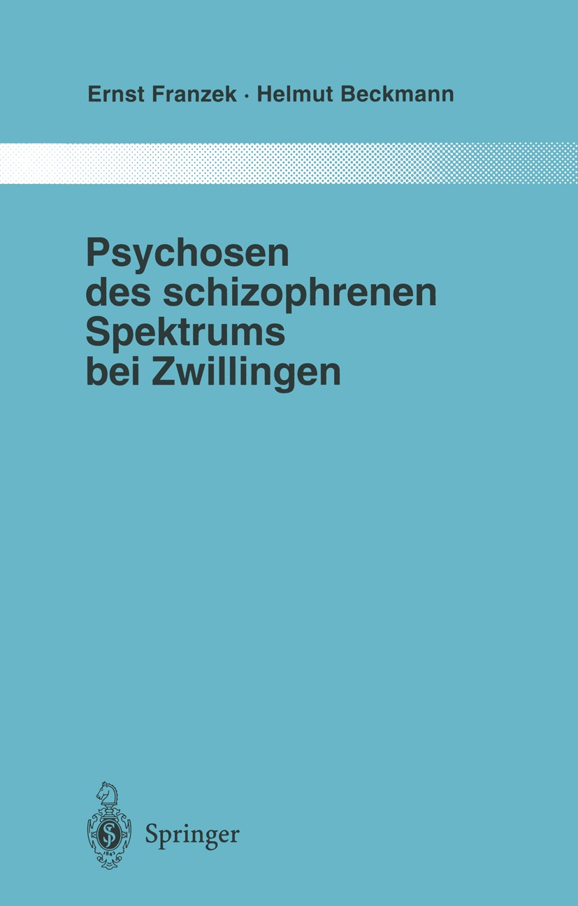 Titlebook: Psychosen des schizophrenen Spektrums bei Zwillingen; Ein Beitrag zur Frag Ernst Franzek,Helmut Beckmann Book 1998 Springer-Verlag Berlin H Titlebook: Psychosen des schizophrenen Spektrums bei Zwillingen; Ein Beitrag zur Frag Ernst Franzek,Helmut Beckmann Book 1998 Springer-Verlag Berlin H