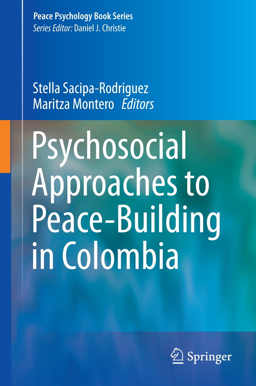 Titlebook: Psychosocial Approaches to Peace-Building in Colombia; Stella Sacipa-Rodriguez,Maritza Montero Book 2014 Springer International Publishing Titlebook: Psychosocial Approaches to Peace-Building in Colombia; Stella Sacipa-Rodriguez,Maritza Montero Book 2014 Springer International Publishing
