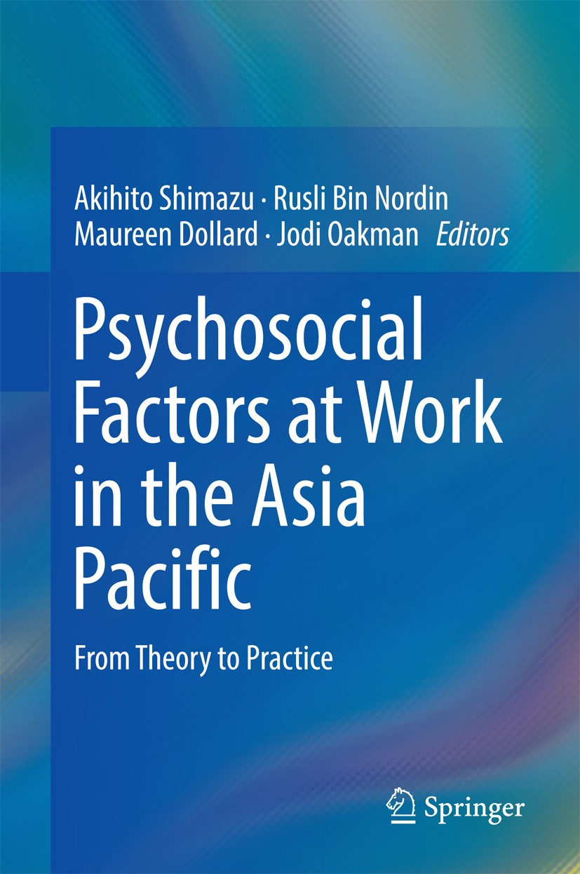 Titlebook: Psychosocial Factors at Work in the Asia Pacific; From Theory to Pract Akihito Shimazu,Rusli Bin Nordin,Jodi Oakman Book 2016 Springer Inte Titlebook: Psychosocial Factors at Work in the Asia Pacific; From Theory to Pract Akihito Shimazu,Rusli Bin Nordin,Jodi Oakman Book 2016 Springer Inte