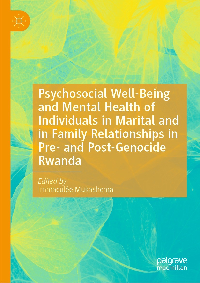 Titlebook: Psychosocial Well-Being and Mental Health of Individuals in Marital and in Family Relationships in P; Immaculée Mukashema Book 2021 The Ed Titlebook: Psychosocial Well-Being and Mental Health of Individuals in Marital and in Family Relationships in P; Immaculée Mukashema Book 2021 The Ed