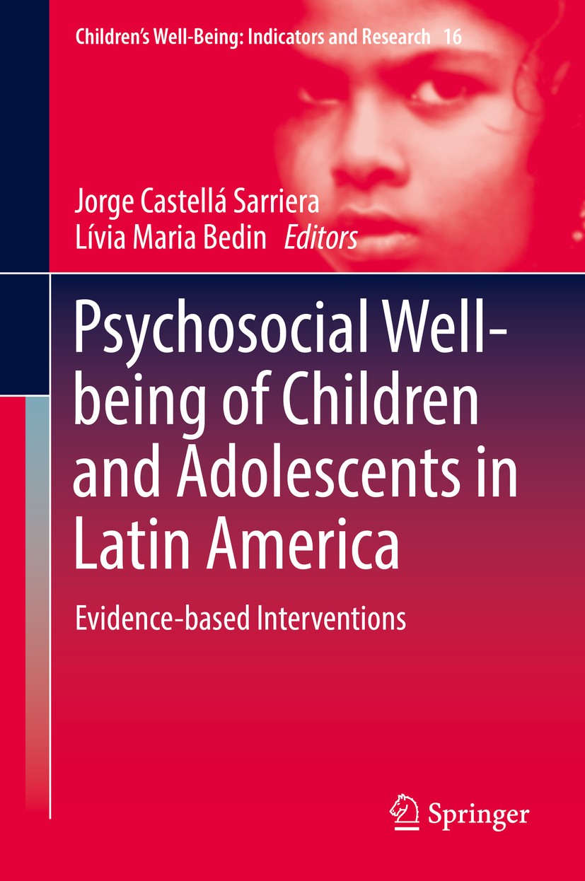 Titlebook: Psychosocial Well-being of Children and Adolescents in Latin America; Evidence-based Inter Jorge Castellá Sarriera,Lívia Maria Bedin Book 2 Titlebook: Psychosocial Well-being of Children and Adolescents in Latin America; Evidence-based Inter Jorge Castellá Sarriera,Lívia Maria Bedin Book 2