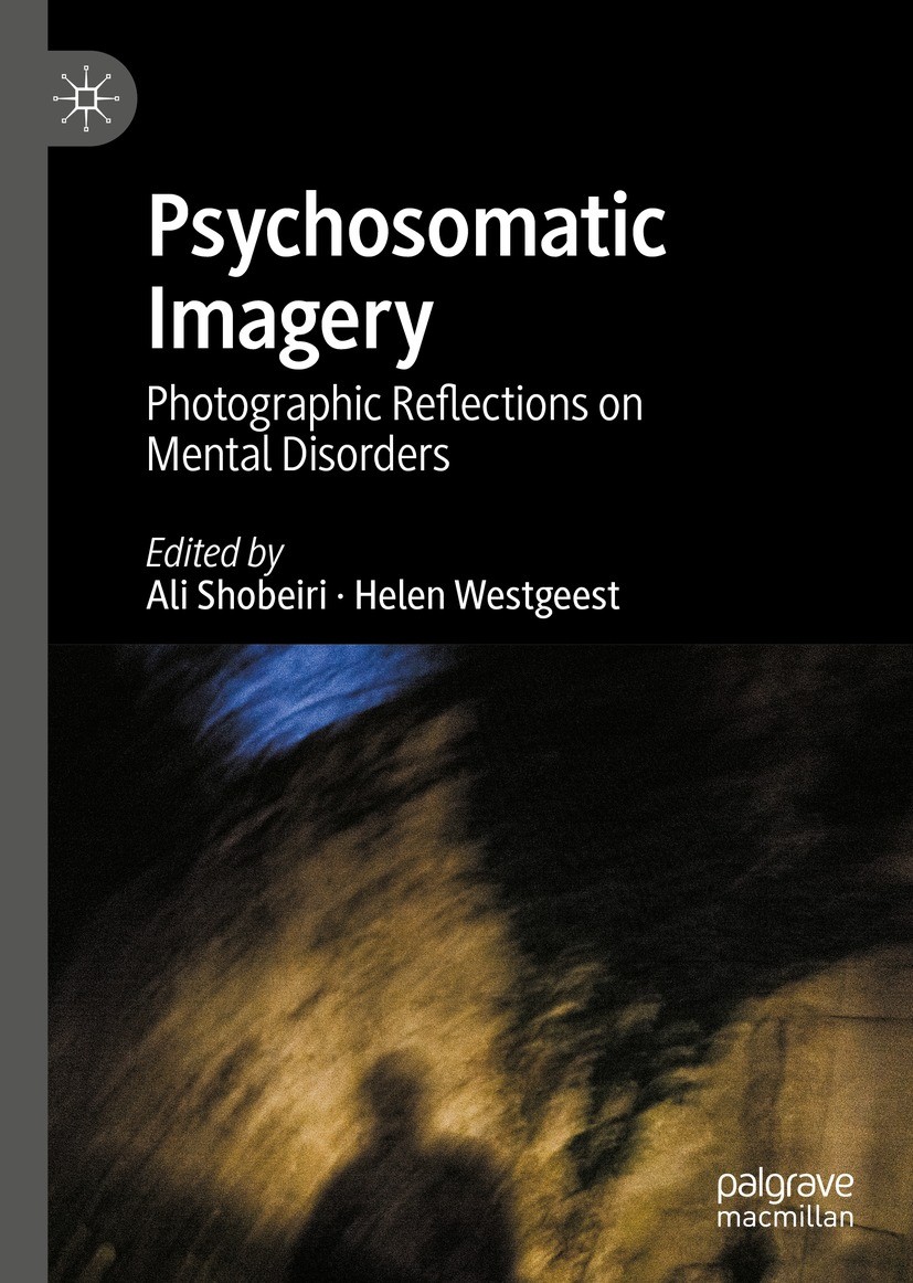 Titlebook: Psychosomatic Imagery; Photographic Reflect Ali Shobeiri,Helen Westgeest Book 2023 The Editor(s) (if applicable) and The Author(s), under e Titlebook: Psychosomatic Imagery; Photographic Reflect Ali Shobeiri,Helen Westgeest Book 2023 The Editor(s) (if applicable) and The Author(s), under e