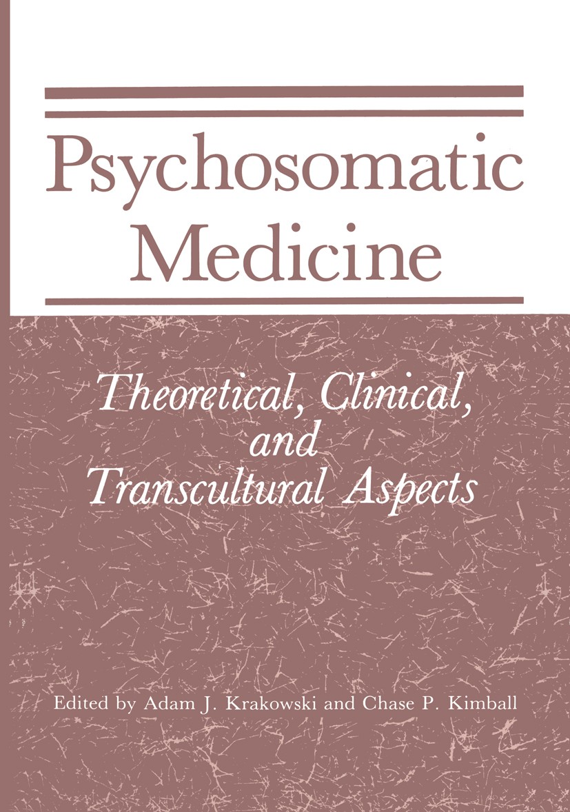 Titlebook: Psychosomatic Medicine; Theoretical, Clinica Adam J. Krakowski (Chief),Chase Patterson Kimball Book 1983 Plenum Press, New York 1983 gener Titlebook: Psychosomatic Medicine; Theoretical, Clinica Adam J. Krakowski (Chief),Chase Patterson Kimball Book 1983 Plenum Press, New York 1983 gener