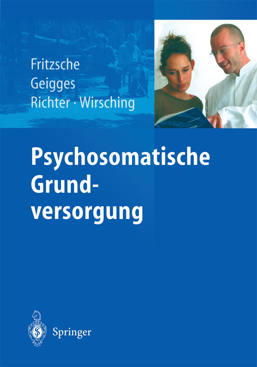 Titlebook: Psychosomatische Grundversorgung; Kurt Fritzsche,Dietmar Richter,Michael Wirsching Book Aug 20031st edition Springer-Verlag Berlin Heidelb Titlebook: Psychosomatische Grundversorgung; Kurt Fritzsche,Dietmar Richter,Michael Wirsching Book Aug 20031st edition Springer-Verlag Berlin Heidelb