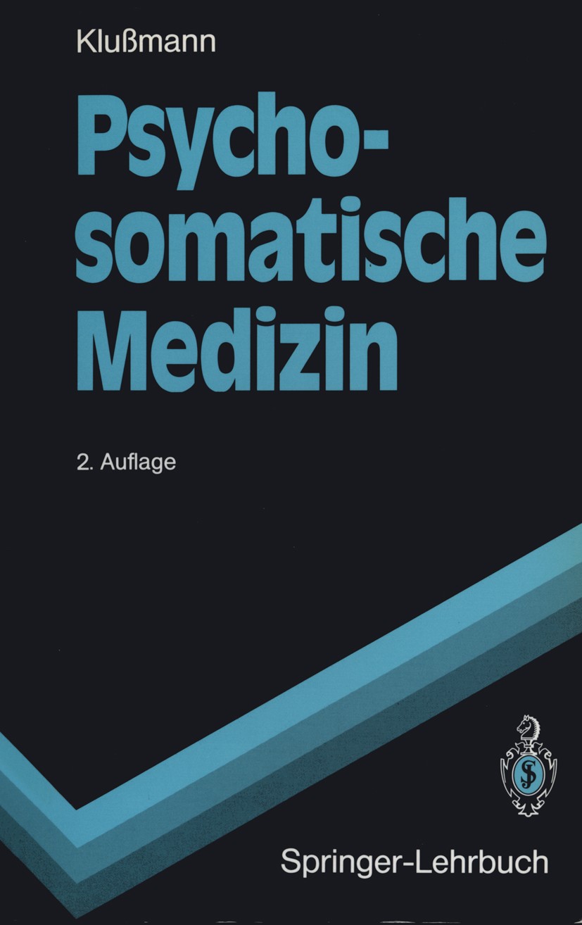 Titlebook: Psychosomatische Medizin; Eine Übersicht Rudolf Klußmann,Manfred Ackenheil Textbook 19922nd edition Springer-Verlag Berlin Heidelberg 1992 Titlebook: Psychosomatische Medizin; Eine Übersicht Rudolf Klußmann,Manfred Ackenheil Textbook 19922nd edition Springer-Verlag Berlin Heidelberg 1992