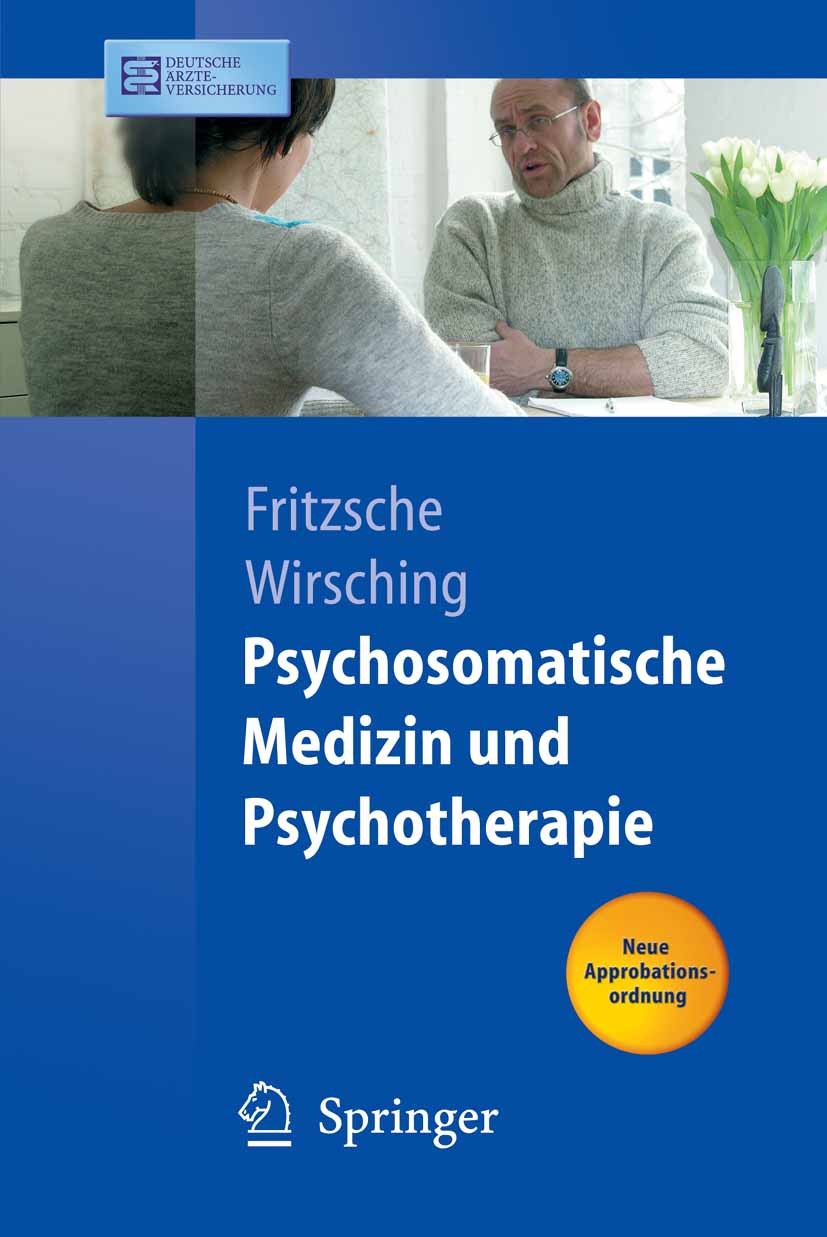 Titlebook: Psychosomatische Medizin und Psychotherapie; Kurt Fritzsche,Michael Wirsching Textbook 20061st edition Springer-Verlag Berlin Heidelberg 2 Titlebook: Psychosomatische Medizin und Psychotherapie; Kurt Fritzsche,Michael Wirsching Textbook 20061st edition Springer-Verlag Berlin Heidelberg 2