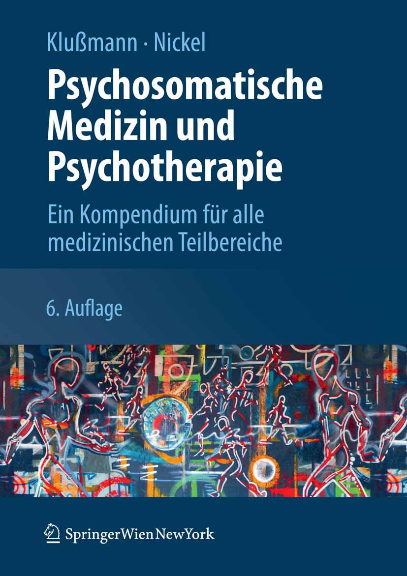 Titlebook: Psychosomatische Medizin und Psychotherapie; Ein Kompendium für a Rudolf Klußmann,Marius Nickel Book 2009Latest edition Springer-Verlag Vie Titlebook: Psychosomatische Medizin und Psychotherapie; Ein Kompendium für a Rudolf Klußmann,Marius Nickel Book 2009Latest edition Springer-Verlag Vie