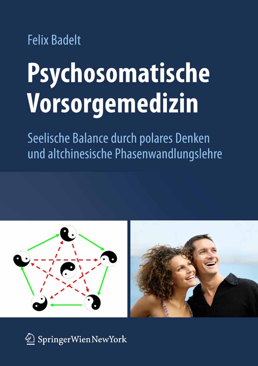 Titlebook: Psychosomatische Vorsorgemedizin; Seelische Balance du Felix Badelt Book 2008 Springer-Verlag Vienna 2008 Akupunktur.Balance.Bewusstsein.De Titlebook: Psychosomatische Vorsorgemedizin; Seelische Balance du Felix Badelt Book 2008 Springer-Verlag Vienna 2008 Akupunktur.Balance.Bewusstsein.De