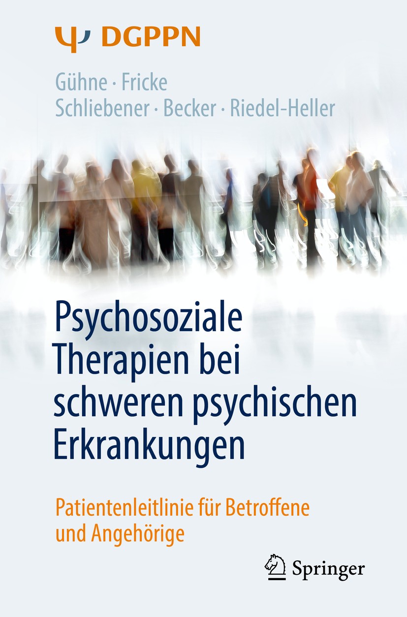 Titlebook: Psychosoziale Therapien bei schweren psychischen Erkrankungen; Patientenleitlinie f Uta Gühne,Ruth Fricke,Steffi G. Riedel-Heller Book 2019 Titlebook: Psychosoziale Therapien bei schweren psychischen Erkrankungen; Patientenleitlinie f Uta Gühne,Ruth Fricke,Steffi G. Riedel-Heller Book 2019