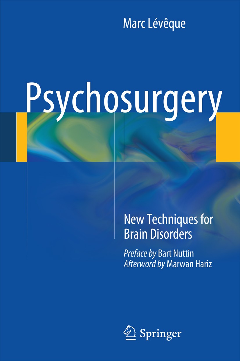 Titlebook: Psychosurgery; New Techniques for B Marc Lévêque Book 2014 Springer International Publishing Switzerland 2014 Deep brain stimulation.Neurom Titlebook: Psychosurgery; New Techniques for B Marc Lévêque Book 2014 Springer International Publishing Switzerland 2014 Deep brain stimulation.Neurom