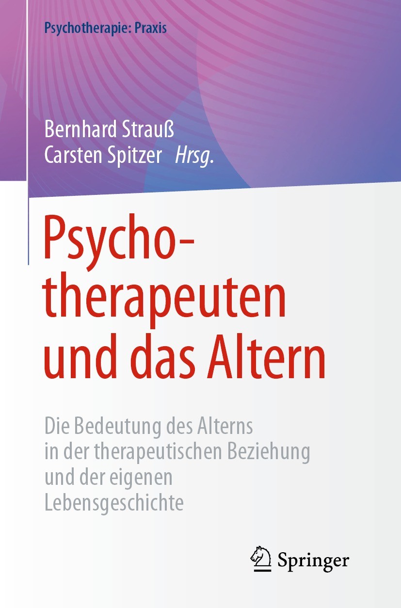 Titlebook: Psychotherapeuten und das Altern; Die Bedeutung des Al Bernhard Strauß,Carsten Spitzer Book 2023 Der/die Herausgeber bzw. der/die Autor(en) Titlebook: Psychotherapeuten und das Altern; Die Bedeutung des Al Bernhard Strauß,Carsten Spitzer Book 2023 Der/die Herausgeber bzw. der/die Autor(en)