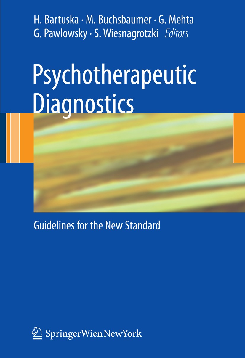 Titlebook: Psychotherapeutic Diagnostics; Guidelines for the n Heinrich Bartuska,Manfred Buchsbaumer,Stefan Wiesn Book 2008 Springer-Verlag Vienna 200 Titlebook: Psychotherapeutic Diagnostics; Guidelines for the n Heinrich Bartuska,Manfred Buchsbaumer,Stefan Wiesn Book 2008 Springer-Verlag Vienna 200