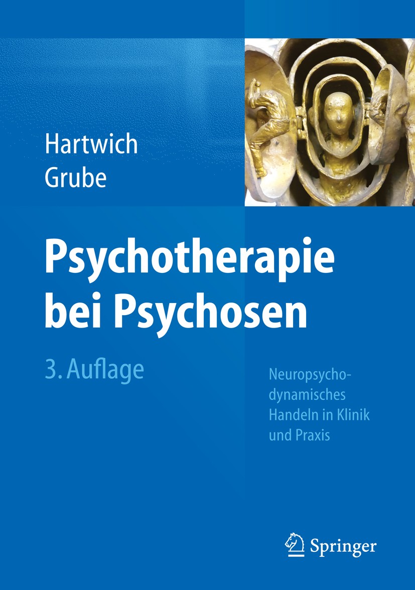 Titlebook: Psychotherapie bei Psychosen; Neuropsychodynamisch Peter Hartwich,Michael Grube Book 2015Latest edition Springer-Verlag Berlin Heidelberg 2 Titlebook: Psychotherapie bei Psychosen; Neuropsychodynamisch Peter Hartwich,Michael Grube Book 2015Latest edition Springer-Verlag Berlin Heidelberg 2