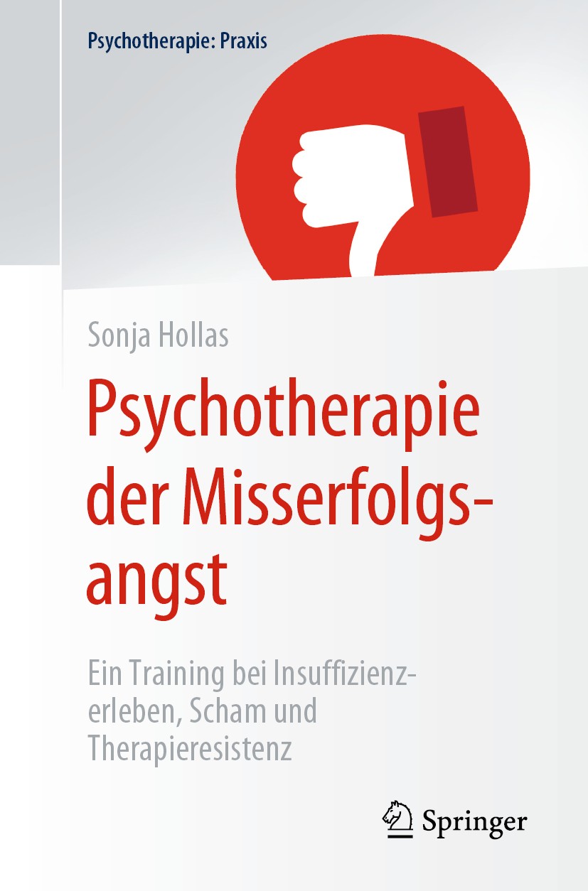 Titlebook: Psychotherapie der Misserfolgsangst; Ein Training bei Ins Sonja Hollas Book 2020 Der/die Herausgeber bzw. der/die Autor(en), exklusiv lizen Titlebook: Psychotherapie der Misserfolgsangst; Ein Training bei Ins Sonja Hollas Book 2020 Der/die Herausgeber bzw. der/die Autor(en), exklusiv lizen