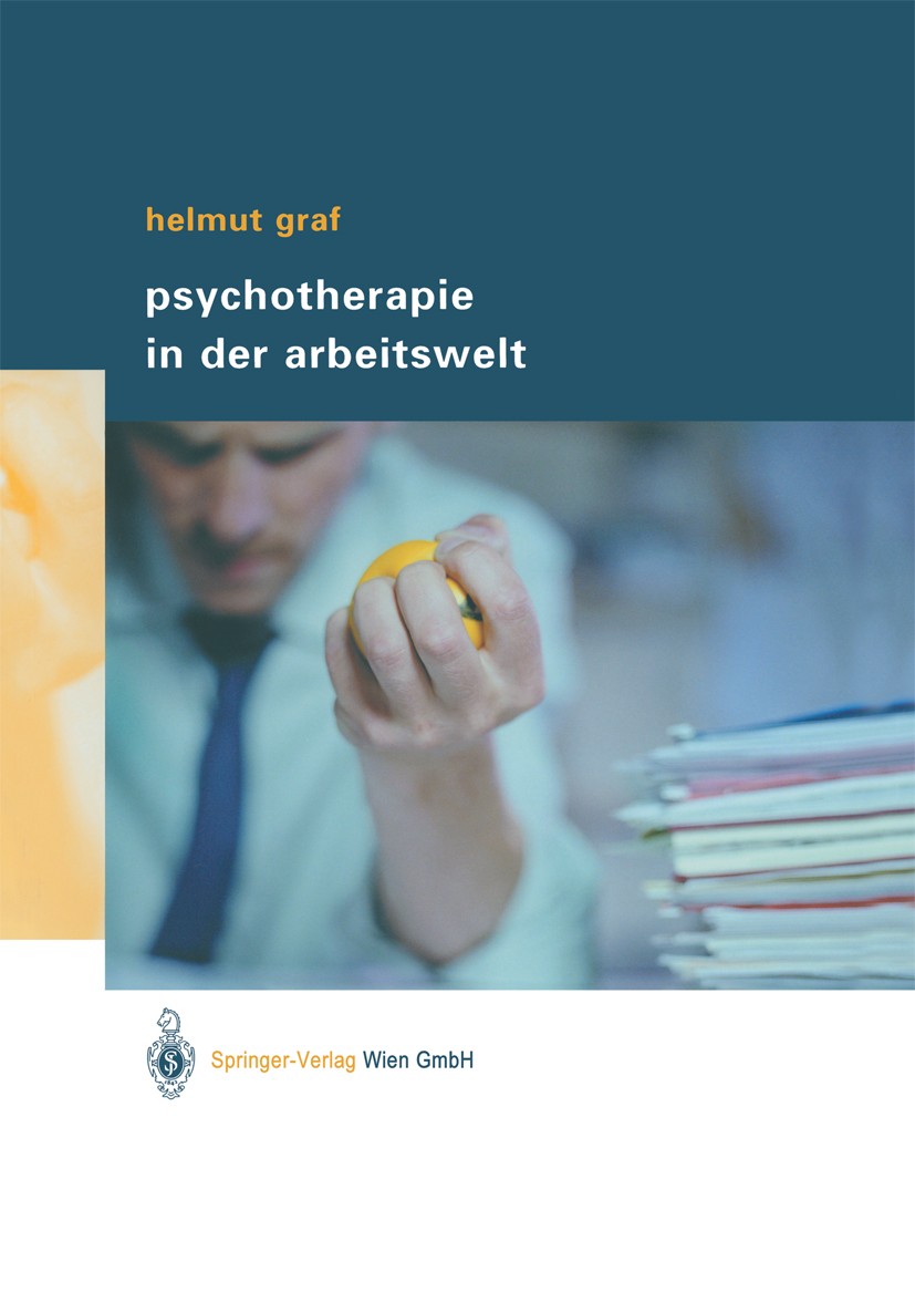 Titlebook: Psychotherapie in der Arbeitswelt; Helmut Graf Book 2003 Springer-Verlag Wien 2003 Arbeitsmedizin.Arbeitsplatz.Burnout.Coaching.Gesundheit Titlebook: Psychotherapie in der Arbeitswelt; Helmut Graf Book 2003 Springer-Verlag Wien 2003 Arbeitsmedizin.Arbeitsplatz.Burnout.Coaching.Gesundheit