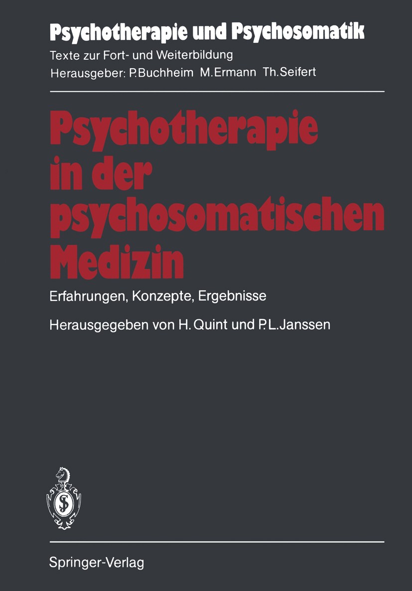Titlebook: Psychotherapie in der psychosomatischen Medizin; Erfahrungen, Konzept Hans Quint,Paul L. Janssen Conference proceedings 1987Latest edition Titlebook: Psychotherapie in der psychosomatischen Medizin; Erfahrungen, Konzept Hans Quint,Paul L. Janssen Conference proceedings 1987Latest edition