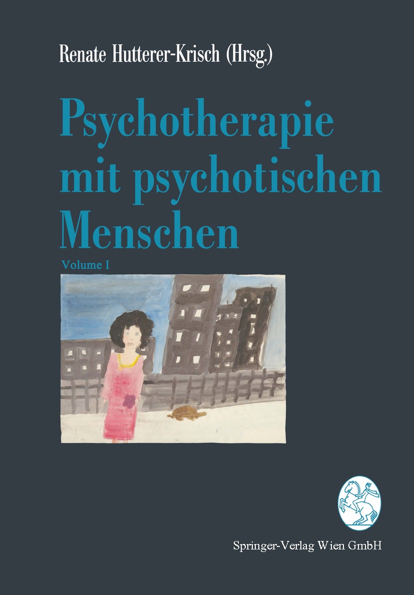 Titlebook: Psychotherapie mit psychotischen Menschen; Renate Hutterer-Krisch Book 19941st edition Springer-Verlag Wien 1994 Psychologie.Psychotherapi Titlebook: Psychotherapie mit psychotischen Menschen; Renate Hutterer-Krisch Book 19941st edition Springer-Verlag Wien 1994 Psychologie.Psychotherapi