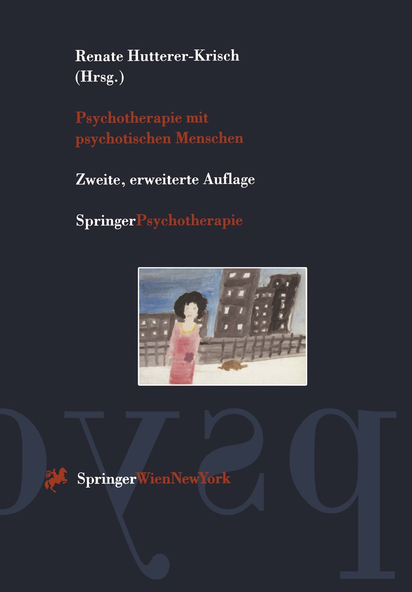 Titlebook: Psychotherapie mit psychotischen Menschen; Renate Hutterer-Krisch Book 1996Latest edition Springer-Verlag/Wien 1996 Familientherapie.Indiv Titlebook: Psychotherapie mit psychotischen Menschen; Renate Hutterer-Krisch Book 1996Latest edition Springer-Verlag/Wien 1996 Familientherapie.Indiv