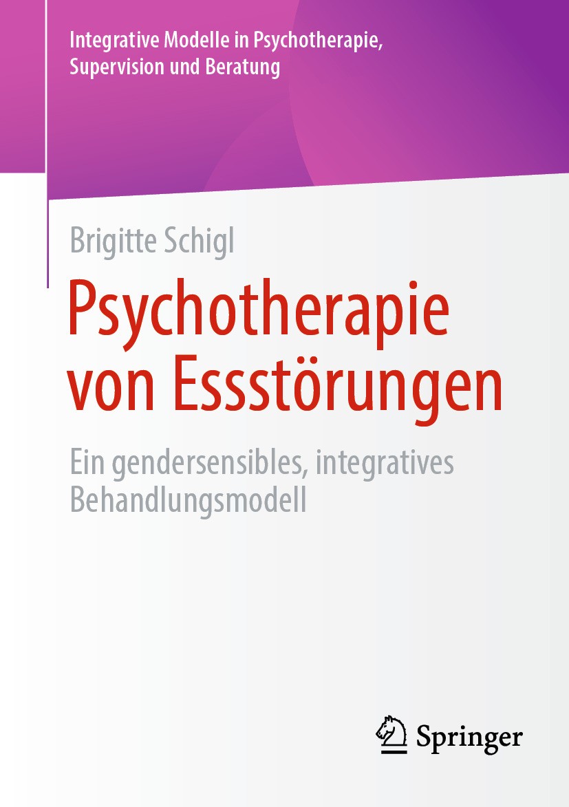 Titlebook: Psychotherapie von Essstörungen; Ein gendersensibles, Brigitte Schigl Book 2024 Der/die Herausgeber bzw. der/die Autor(en), exklusiv lizenz Titlebook: Psychotherapie von Essstörungen; Ein gendersensibles, Brigitte Schigl Book 2024 Der/die Herausgeber bzw. der/die Autor(en), exklusiv lizenz
