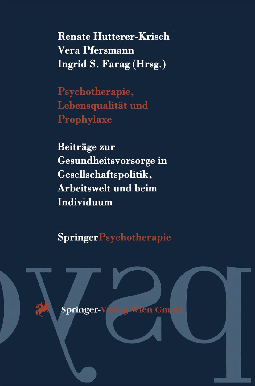 Titlebook: Psychotherapie, Lebensqualität und Prophylaxe; Beiträge zur Gesundh Renate Hutterer-Krisch,Vera Pfersmann,Ingrid S. Fa Book 1996 Springer-V Titlebook: Psychotherapie, Lebensqualität und Prophylaxe; Beiträge zur Gesundh Renate Hutterer-Krisch,Vera Pfersmann,Ingrid S. Fa Book 1996 Springer-V