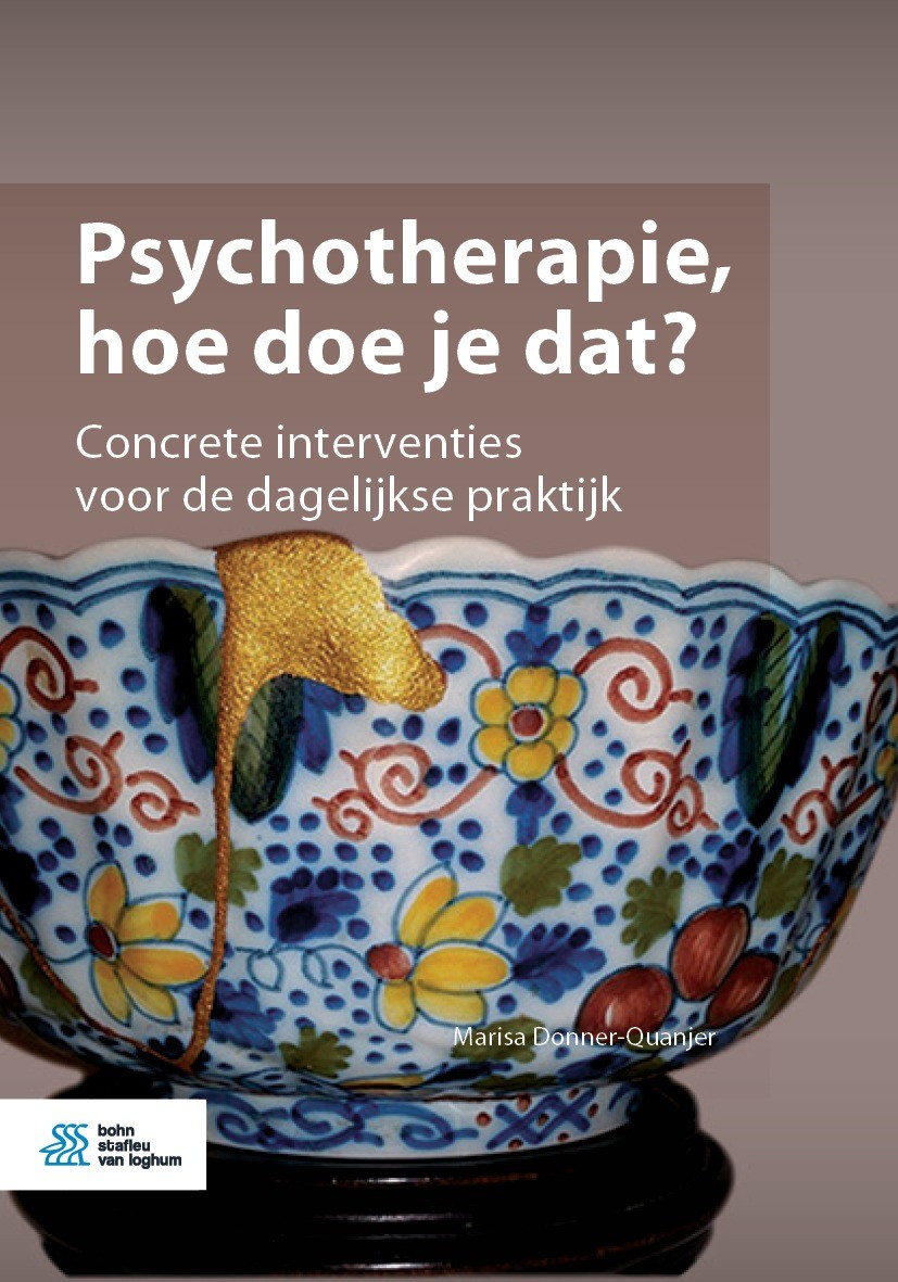 Titlebook: Psychotherapie, hoe doe je dat?; Concrete interventie Marisa Donner-Quanjer Book 2021Latest edition Bohn Stafleu van Loghum is een imprint Titlebook: Psychotherapie, hoe doe je dat?; Concrete interventie Marisa Donner-Quanjer Book 2021Latest edition Bohn Stafleu van Loghum is een imprint