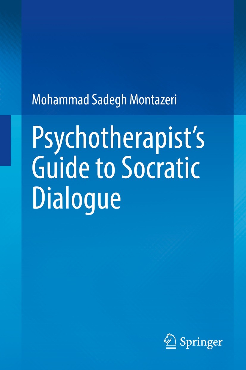Titlebook: Psychotherapist‘s Guide to Socratic Dialogue; Mohammad Sadegh Montazeri Textbook 2022 The Editor(s) (if applicable) and The Author(s), und Titlebook: Psychotherapist‘s Guide to Socratic Dialogue; Mohammad Sadegh Montazeri Textbook 2022 The Editor(s) (if applicable) and The Author(s), und
