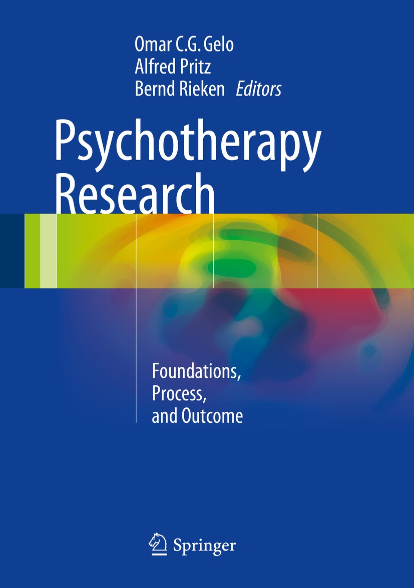 Titlebook: Psychotherapy Research; Foundations, Process Omar C.G. Gelo,Alfred Pritz,Bernd Rieken Book 2015 Springer-Verlag Wien 2015 history of psycho Titlebook: Psychotherapy Research; Foundations, Process Omar C.G. Gelo,Alfred Pritz,Bernd Rieken Book 2015 Springer-Verlag Wien 2015 history of psycho