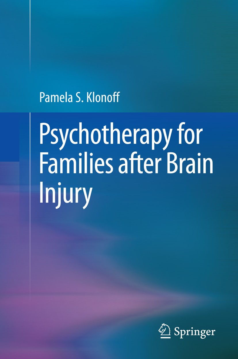 Titlebook: Psychotherapy for Families after Brain Injury; Pamela S. Klonoff Book 2014 Springer Science+Business Media New York 2014 Aftercare groups. Titlebook: Psychotherapy for Families after Brain Injury; Pamela S. Klonoff Book 2014 Springer Science+Business Media New York 2014 Aftercare groups.